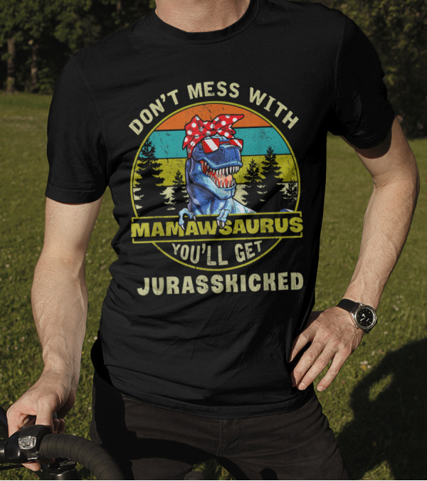 Don't Mess With Mamawsaurus You'll Get Jurasskicked Retro Mother's Day T-Shirt