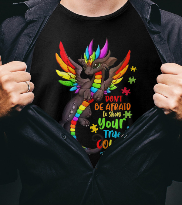 Don't Be Afraid To Show Your True Color Autism Awareness With Rainbow Dragon And Puzzle Pieces T-Shirt