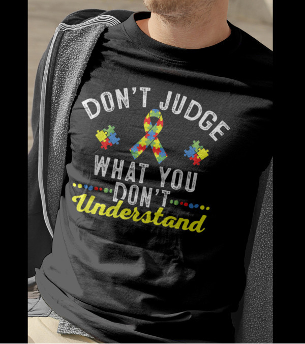 Don't Judge What You Don't Understand Puzzle Ribbon Awareness T-Shirt