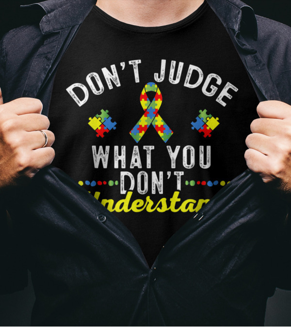Don't Judge What You Don't Understand Puzzle Ribbon Awareness T-Shirt