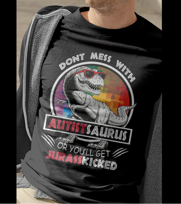 Dont Mess With Autistsaurus Or You'll Get Jurasskicked Dinosaur Puzzle T-Shirt