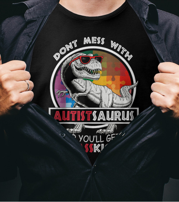 Dont Mess With Autistsaurus Or You'll Get Jurasskicked Dinosaur Puzzle T-Shirt