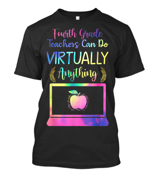 Fourth Grade Teachers Can Do Virtually Anything With Tech And Online Tools T-Shirt