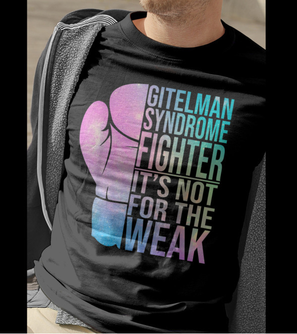 Gitelman Syndrome Fighter It's Not For The Weak T-Shirt