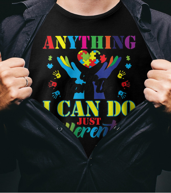 I Can Do Anything Differently Autism You Can Do Just Puzzle Piece Hands T-Shirt