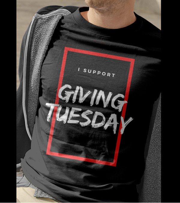 I Support Giving Tuesday T-Shirt