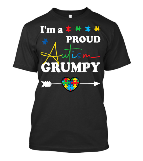 I'm A Proud Autism Grumpy Puzzle Heart Arrow Family Awareness T-Shirt