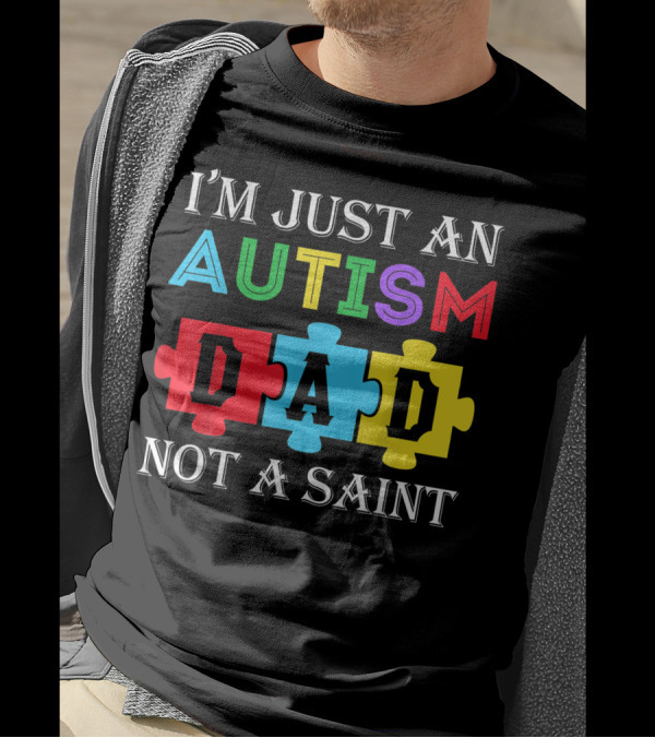 I'm Just An Autism Dad Not A Saint Puzzle Piece Colors T-Shirt