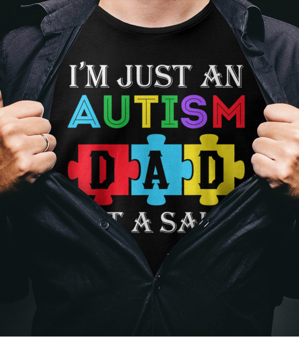 I'm Just An Autism Dad Not A Saint Puzzle Piece Colors T-Shirt