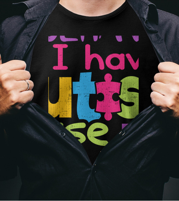 I Have Autism Puzzle Piece T-Shirt
