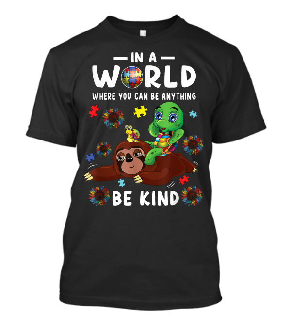 In A World Where You Can Be Anything Be Kind Puzzle Pieces Turtle And Sloth Choose Kindness T-Shirt