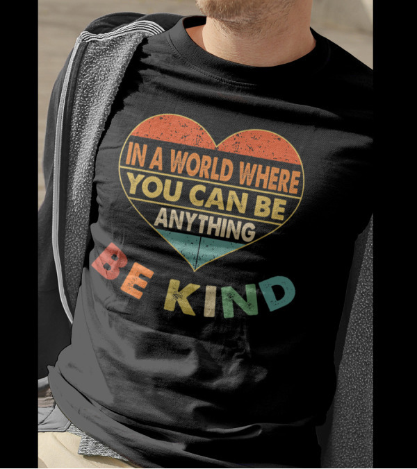 In A World Where You Can Be Anything Be Kind Retro Heart T-Shirt