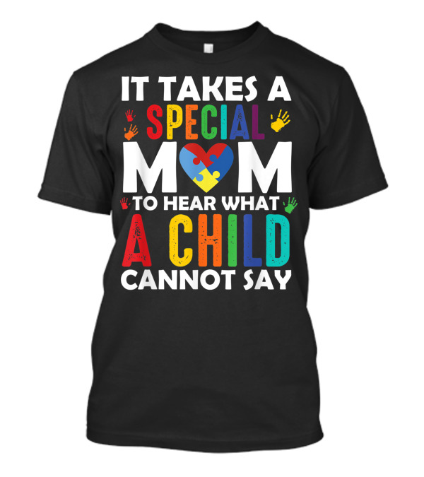 It Takes A Special Mom With Puzzle Heart To Hear What A Child Cannot Say T-Shirt