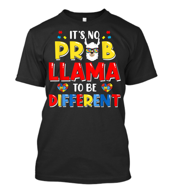 It's No Prob Llama Autism Mom Autistic Different T-Shirt
