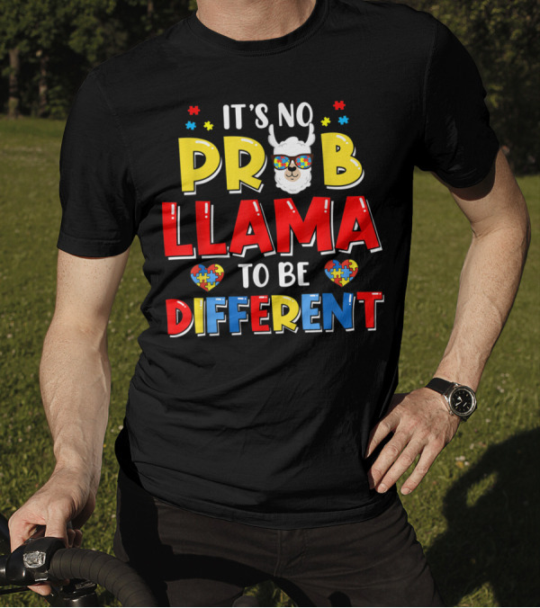It's No Prob Llama Autism Mom Autistic Different T-Shirt
