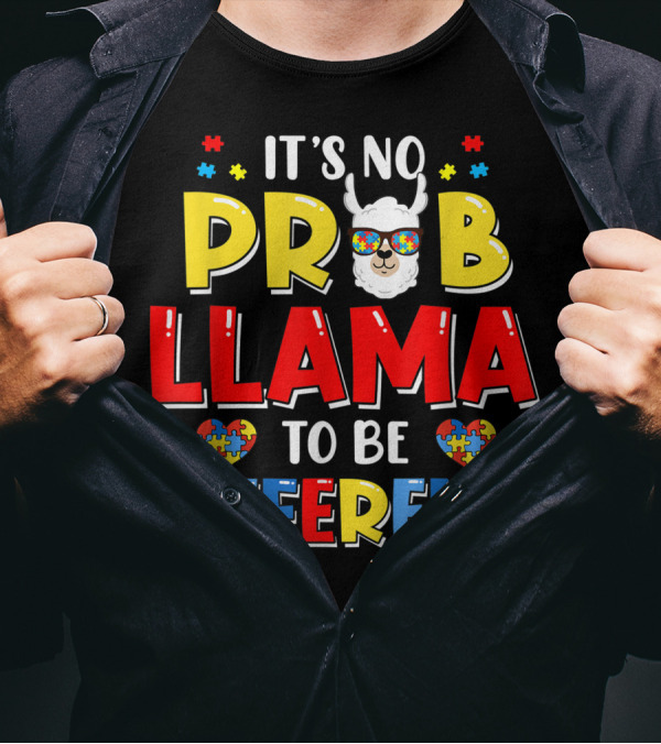 It's No Prob Llama Autism Mom Autistic Different T-Shirt