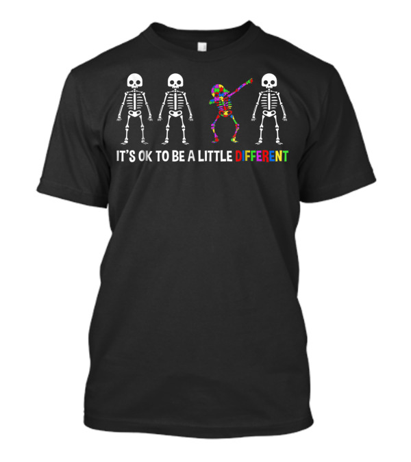 IT'S OK TO BE A LITTLE DIFFERENT COLORFUL DABBING SKELETON T-Shirt