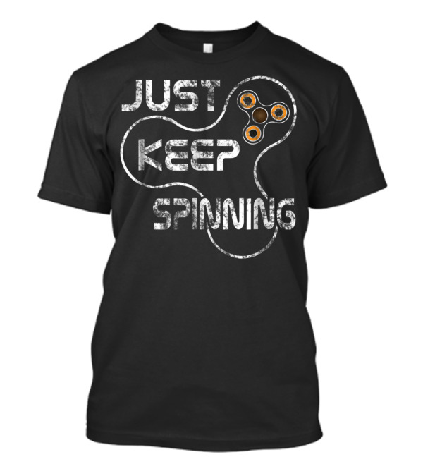 Just Keep Spinning Fidget Spinner T-Shirt