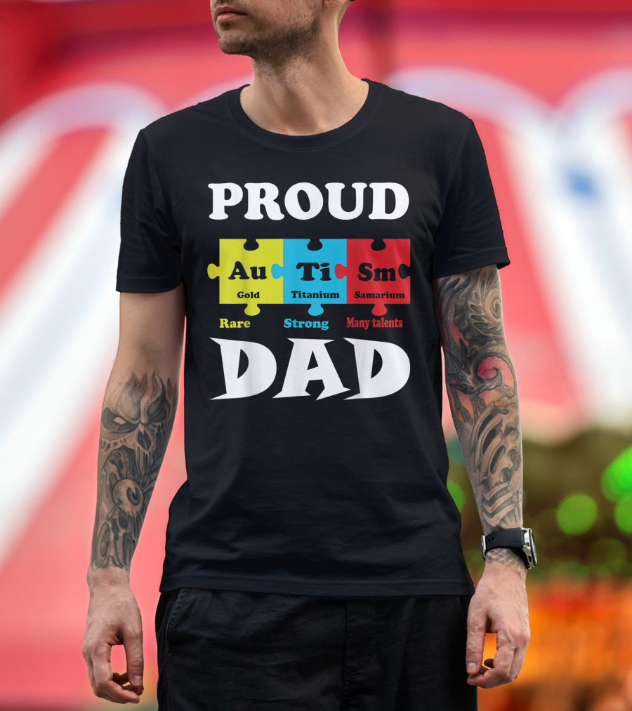 PROUD Autism Dad Rare Strong Many Talents Gold Titanium Samarium Puzzle T-Shirt