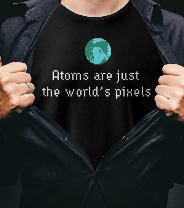 Nerd Alert Kennyisms Atoms Are Just The World's Pixels With Pixelated Earth T-Shirt