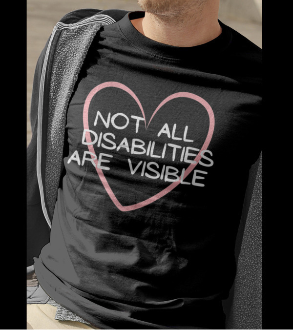 Not All Disabilities Are Visible Neurodiversity Heart Awareness T-Shirt