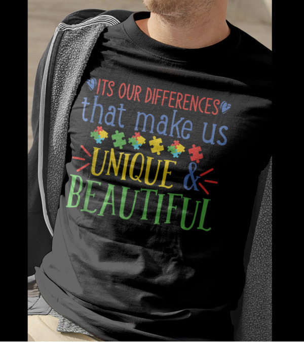 ITS OUR DIFFERENCES THAT MAKE US UNIQUE And BEAUTIFUL T-Shirt