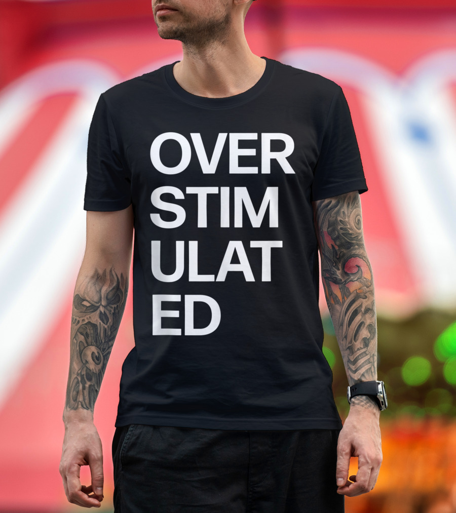 Overstimulated Attention Deficit Disorder ADHD Autism T-Shirt