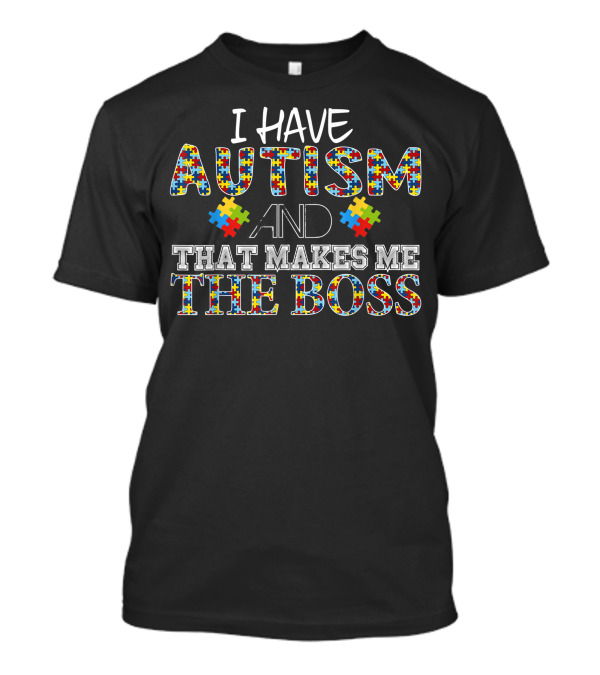 I Have Autism And That Makes Me The Boss Puzzle Pieces T-Shirt