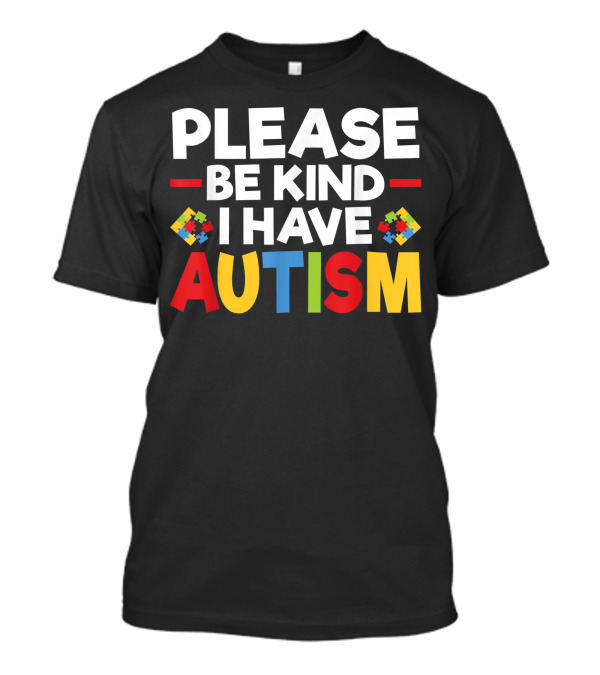 PLEASE BE KIND I HAVE AUTISM Puzzle Pieces T-Shirt