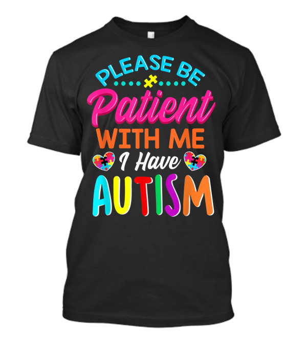 Please Be Patient With Me I Have Autism Heart Puzzle T-Shirt
