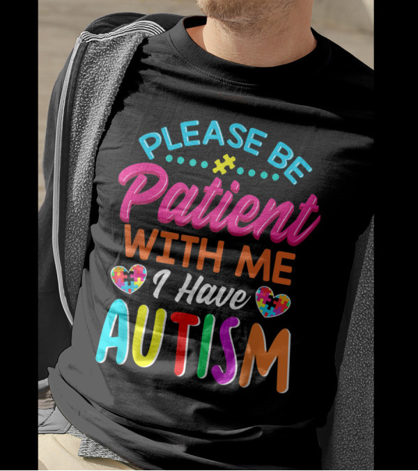 Please Be Patient With Me I Have Autism Heart Puzzle T-Shirt
