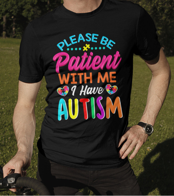 Please Be Patient With Me I Have Autism Heart Puzzle T-Shirt
