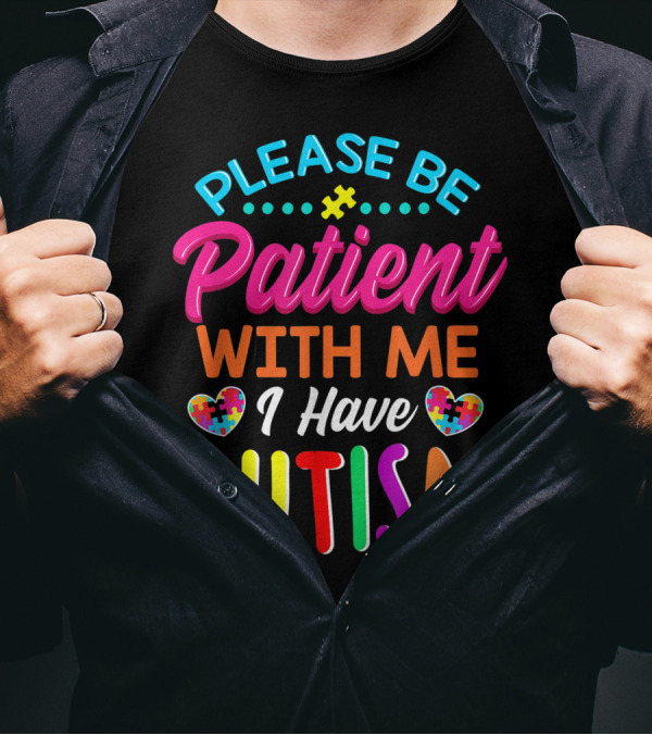 Please Be Patient With Me I Have Autism Heart Puzzle T-Shirt
