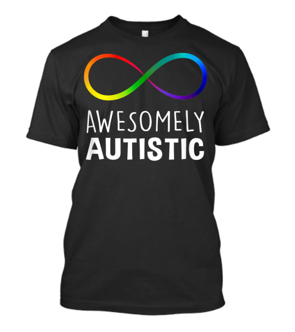 Amazingly Awesomely Autistic Rainbow Infinity T-Shirt