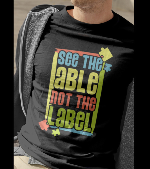 See The Able Not The Label Autism Awareness Puzzle Piece T-Shirt