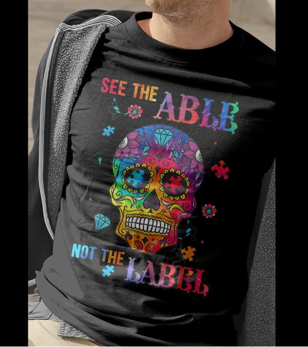 See The Able Not The Label Autism Skull Puzzle Pieces T-Shirt