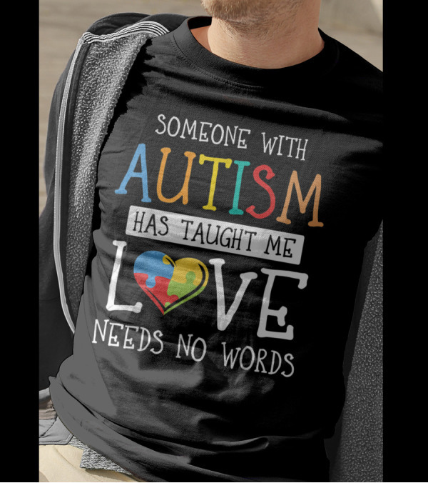 SOMEONE WITH AUTISM HAS TAUGHT ME LOVE NEEDS NO WORDS HEART PUZZLE T-Shirt