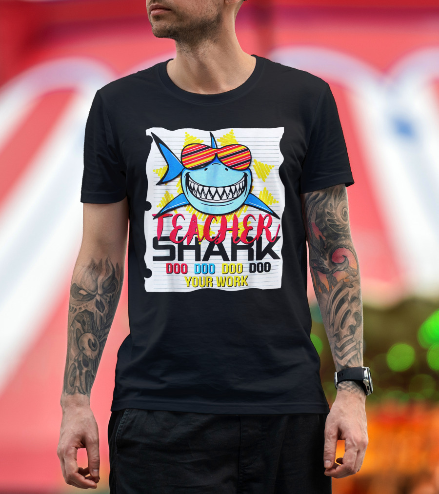 Teacher Shark Doo Doo Doo Your Work Sunglasses Notebook Paper T-Shirt