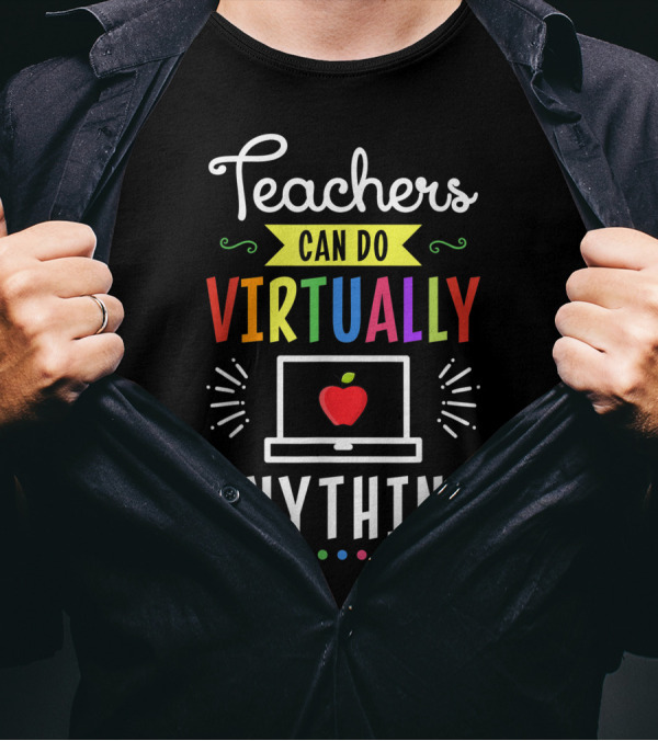 Teachers Can Do Virtually Anything With Colorful Apple Computer T-Shirt