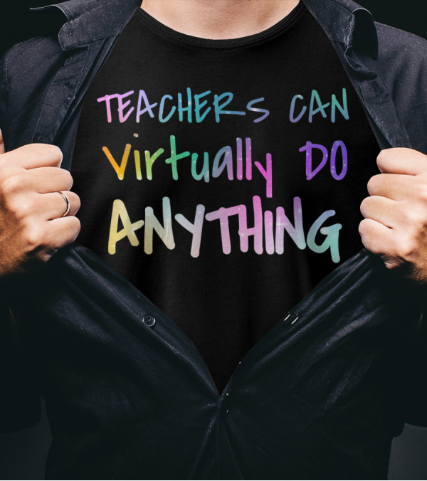 Teachers Can Virtually Do Anything Back To School T-Shirt