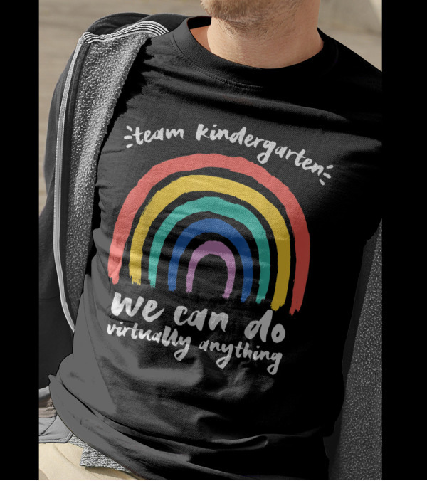 Team Kindergarten We Can Do Virtually Anything Rainbow T-Shirt