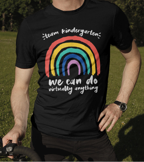 Team Kindergarten We Can Do Virtually Anything Rainbow T-Shirt