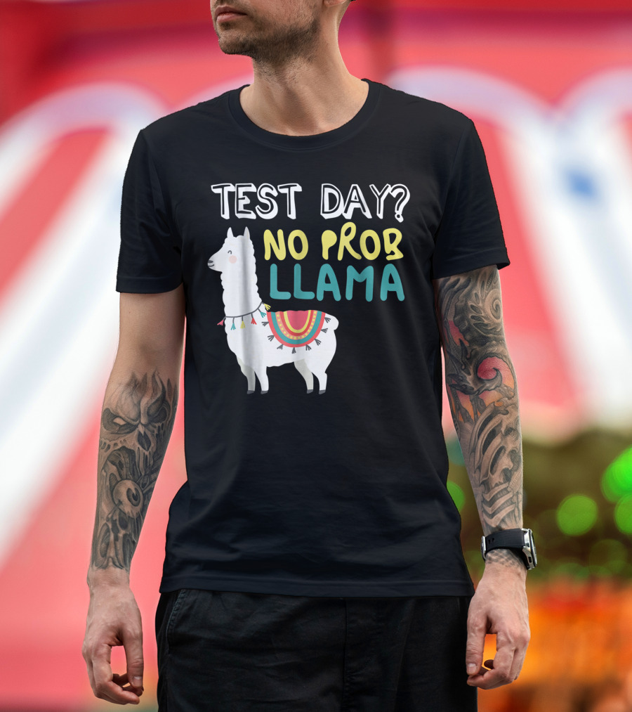 Test Day No Prob Llama Teacher Exam Testing Teaching T-Shirt
