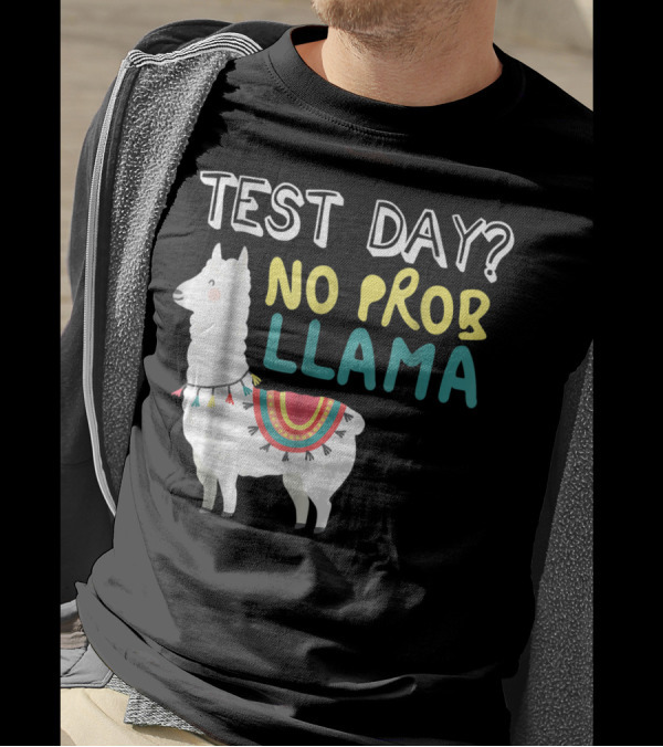 Test Day No Prob Llama Teacher Exam Testing Teaching T-Shirt