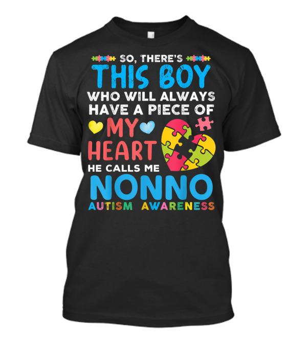 So There's This Boy Who Will Always Have A Piece Of My Heart He Calls Me Nonno Autism Awareness T-Shirt