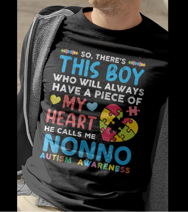 So There's This Boy Who Will Always Have A Piece Of My Heart He Calls Me Nonno Autism Awareness T-Shirt