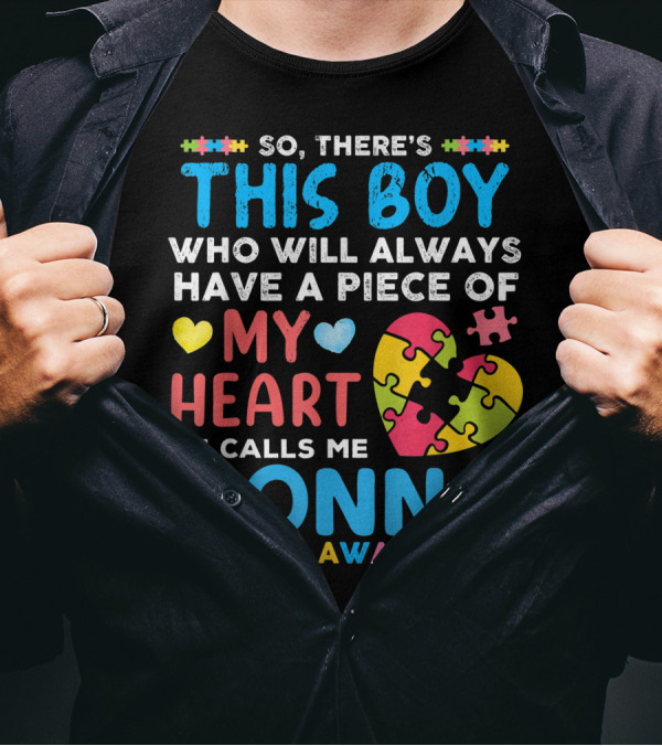 So There's This Boy Who Will Always Have A Piece Of My Heart He Calls Me Nonno Autism Awareness T-Shirt