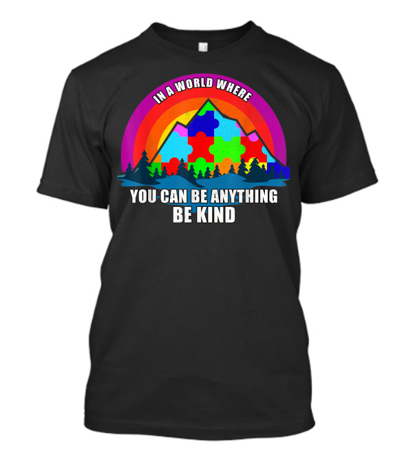 In A World Where You Can Be Anything Be Kind Autism Awareness Puzzle Rainbow T-Shirt