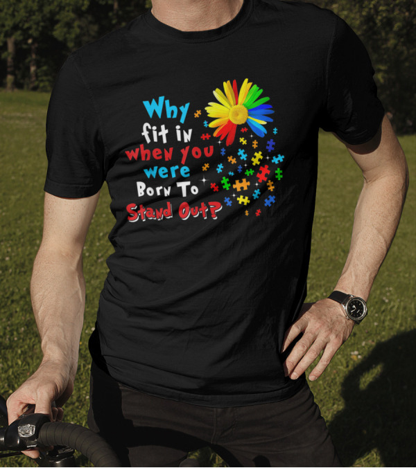Why Fit In When You Were Born To Stand Out Puzzle Flower Autism Awareness T-Shirt