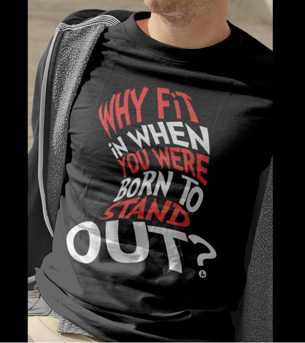 Why Fit In When You Were Born To Stand Out Hat Shape T-Shirt